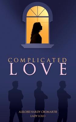 Complicated Love - Aleloise Hardy Cromartie Lady Lolo