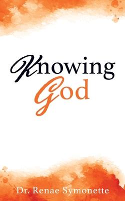 Knowing God - Renae Symonette