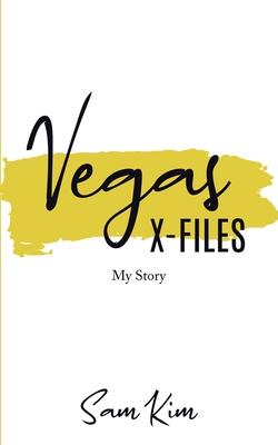 Vegas X-Files: My Story - Sam Kim