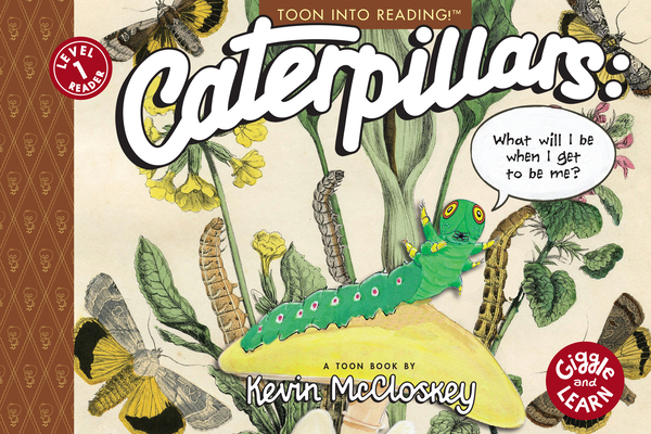 Caterpillars: What Will I Be When I Get to Be Me?: Toon Level 1 - Kevin Mccloskey