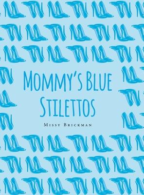 Mommy's Blue Stilettos - Missy Brickman