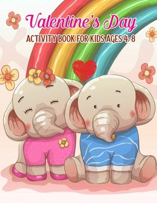 Valentine's Day Activity Book For Kids Ages 4-8: Mazes, Coloring, Dot To Dot, Word Search, And More (Valentine's Day Gifts) - Liam Taheny