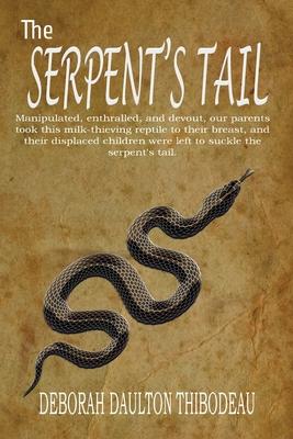 The Serpent's Tail: A Memoir - Deborah Daulton Thibodeau