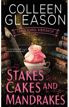 Stakes, Cakes and Mandrakes - Colleen Gleason