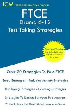 Coperta cărții 'FTCE Drama 6-12 - Test Taking Strategies: FTCE 006 Exam - Free Online Tutoring - New 2020 Edition - The latest'
