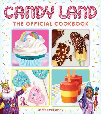 Candy Land: The Official Cookbook - Kristy Richardson
