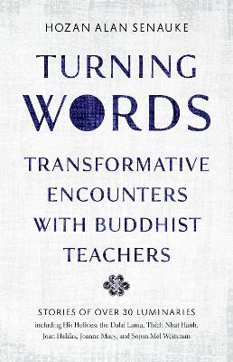 Turning Words: Transformative Encounters with Buddhist Teachers - Hozan Alan Senauke