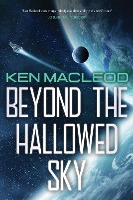 Beyond the Hallowed Sky: Book One of the Lightspeed Trilogy - Ken Macleod