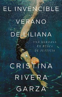 El Invencible Verano de Liliana / Liliana's Invincible Summer - Cristina Rivera Garza