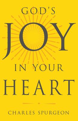 God's Joy in Your Heart - Charles H. Spurgeon