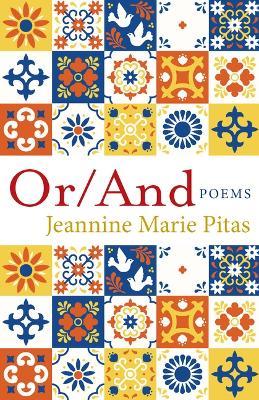 Or/And: Poems - Jeannine Marie Pitas