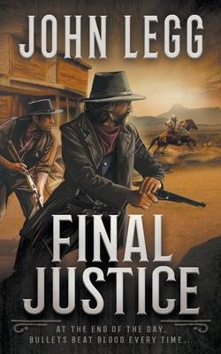 Final Justice: A Western Bounty Hunter Novel - John Legg