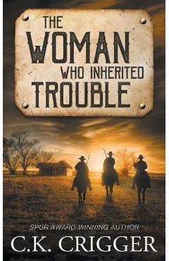 Coperta cărții 'The Woman Who Inherited Trouble - C. K. Crigger'