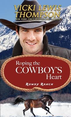 Roping the Cowboy's Heart - Vicki Lewis Thompson