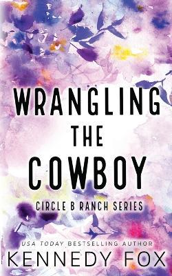 Wrangling the Cowboy - Alternate Special Cover Edition - Kennedy Fox