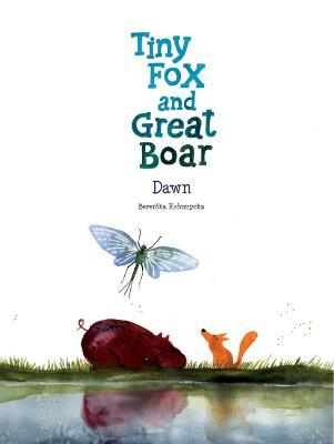 Tiny Fox and Great Boar Book Three: Dawn - Berenika Kolomycka