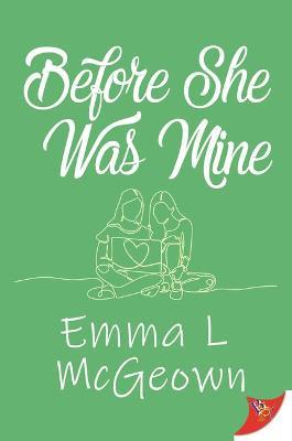 Before She Was Mine - Emma L. Mcgeown