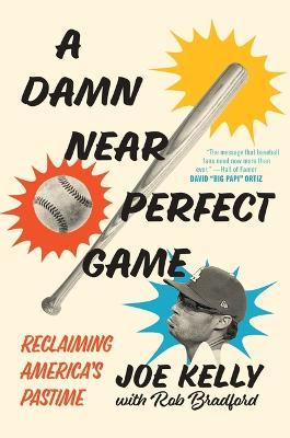 A Damn Near Perfect Game: Reclaiming America's Pastime - Joe Kelly