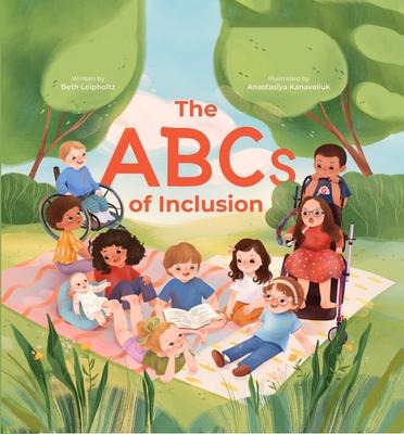 The ABCs of Inclusion: A Disability Inclusion Book for Kids - Beth Leipholtz