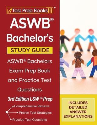 ASWB Bachelor's Study Guide: ASWB Bachelors Exam Prep Book and Practice Test Questions [3rd Edition LSW Prep] - Tpb Publishing