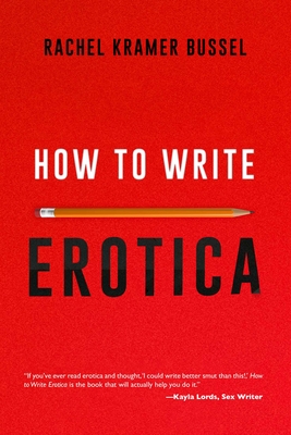 How to Write Erotica - Rachel Kramer Bussel