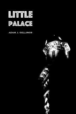 Little Palace - Adam J. Gellings