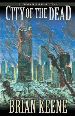 City of the Dead: Author's Preferred Edition - Brian Keene
