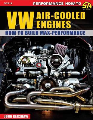 VW Air-Cooled Engines: How to Build Max-Performance - John F. Kershaw