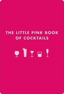 The Little Pink Book of Cocktails: The Perfect Ladies' Drinking Companion - Madeline Teachett