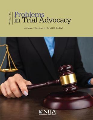 Problems in Trial Advocacy: 2021 Edition - Anthony J. Bocchino