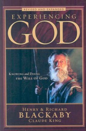 Experiencing God Revised and Expanded: Knowing and Doing the Will of God - H. Blackaby