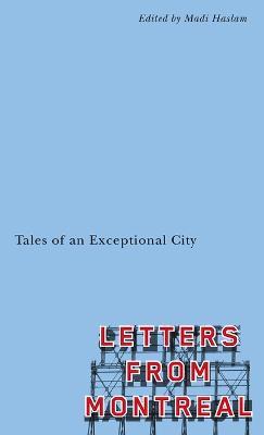 Letters from Montreal: Tales of an Exceptional City - Madi Haslam