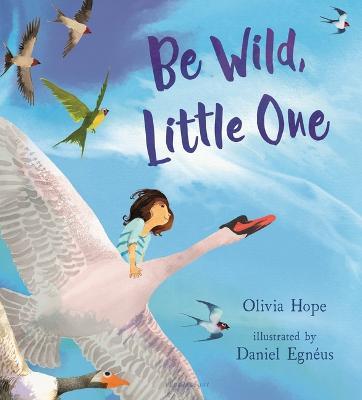 Be Wild, Little One - Olivia Hope