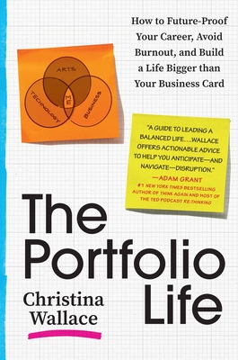 The Portfolio Life: How to Future-Proof Your Career, Avoid Burnout, and Build a Life Bigger Than Your Business Card - Christina Wallace
