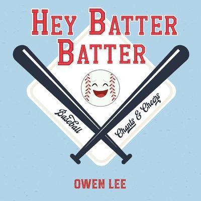 Hey, Batter Batter! - Owen M. Lee