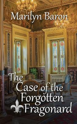 The Case of the Forgotten Fragonard - Marilyn Baron