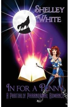 Coperta cărții 'In for a Penny: a partially paranormal romance - Shelley White'