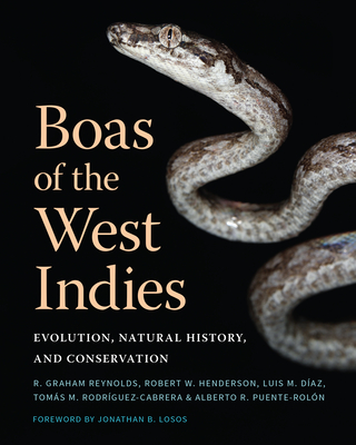 Boas of the West Indies: Evolution, Natural History, and Conservation - R. Graham Reynolds