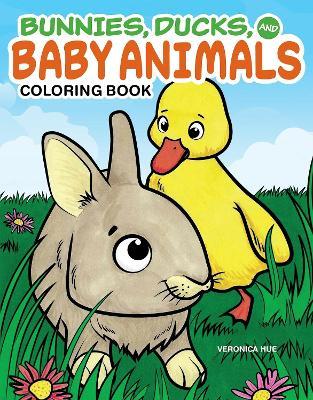 Bunnies, Ducks, and Baby Animals Coloring Book - Veronica Hue