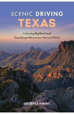 Poza produsului Scenic Driving Texas: Including Big Bend and Guadalupe Mountains National Parks - Laurence Parent