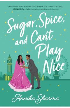 Sugar, Spice, and Can't Play Nice - Annika Sharma