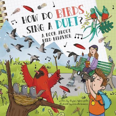 How Do Birds Sing a Duet?: A Book about Bird Behavior - Clayton Grider
