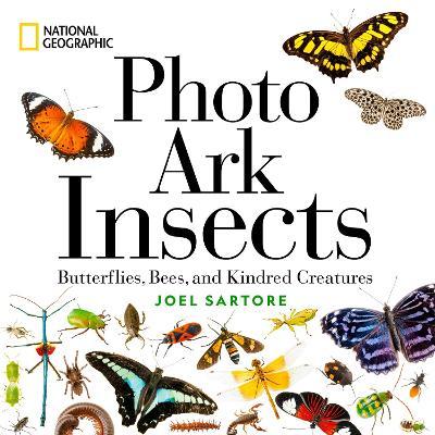 National Geographic Photo Ark Insects: Butterflies, Bees, and Kindred Creatures - Joel Sartore
