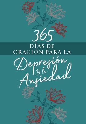 365 Días de Oración Para La Depresión Y La Ansiedad - Broadstreet Publishing Group Llc