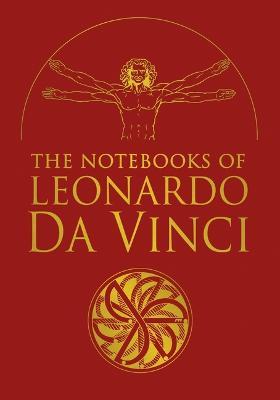 The Notebooks of Leonardo Da Vinci: Selected Extracts from the Writings of the Renaissance Genius - Edward Mccurdy