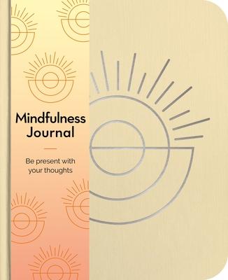 Mindfulness Journal: Be Present with Your Thoughts Every Day - Emma Van Hinsbergh