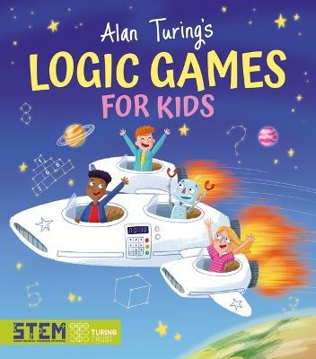 Alan Turing's Logic Games for Kids - Gemma Barder