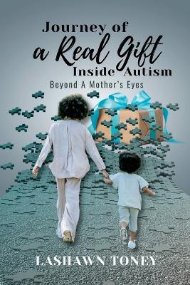 J.O.R.G.I.A. Journey Of a Real Gift Inside Autism - Lashawn M. Toney