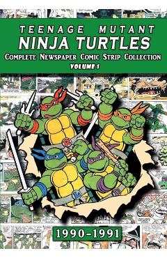 Teenage Mutant Ninja Turtles: Complete Newspaper Daily Comic Strip Collection Vol. 1 (1990-91) - Newspaper Archives