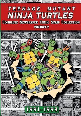 Teenage Mutant Ninja Turtles: Complete Newspaper Daily Comic Strip Collection Vol. 2 (1991-93) - Newspaper Archives